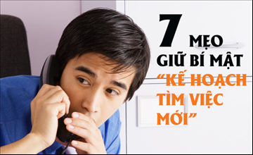 7 mẹo giữ bí mật "Kế hoạch tìm việc mới"